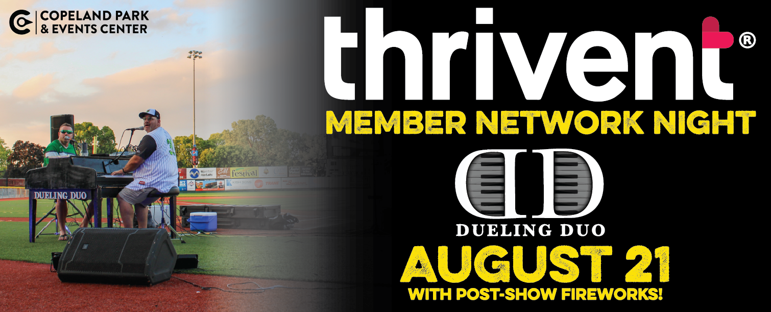 Thrivent Member Network Night; Dueling Dup; August 21 with post-show fireworks!